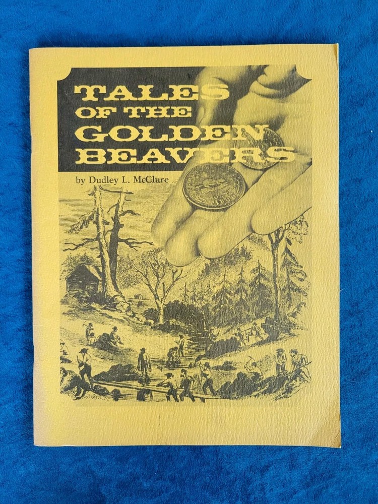 TALES OF THE GOLDEN BEAVERS ; DUDLEY L. McCLURE ; 62 PAGES ; ILLUSTRATED