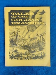 TALES OF THE GOLDEN BEAVERS ; DUDLEY L. McCLURE ; 62 PAGES ; ILLUSTRATED