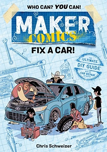 Maker Comics: Fix a Car!, Schweizer, Chris