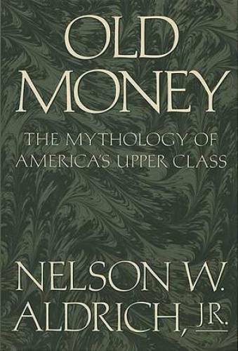Old Money – Hardcover By Aldrich, Nelson W. – GOOD