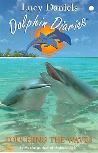 Dolphin Diaries 2: Touching the Waves – Paperback By Daniels , Lucy – GOOD