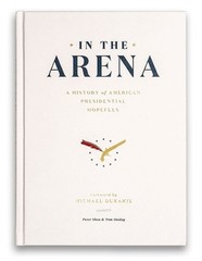 In the Arena: A History of American Presidential Hopefuls by Peter Shea (English