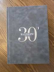 Mazzoleni “30” 1986-2016 Illustrated Hardcover Art Catalog, 2016 IT/EN