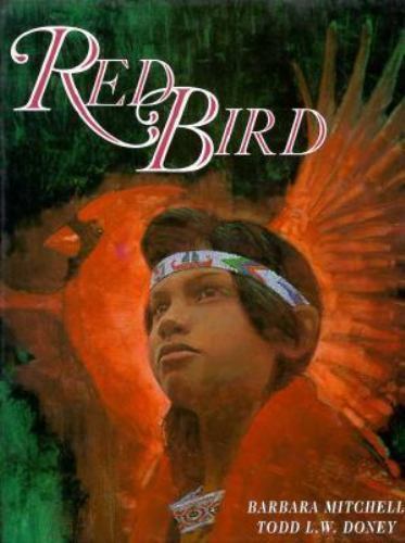 RED BIRD By Barbara Mitchell & Todd L. W. Doney – Hardcover Like New Condition