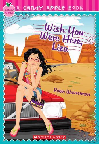 Candy Apple #25: Wish You Were Here, Liza by Robin Wasserman