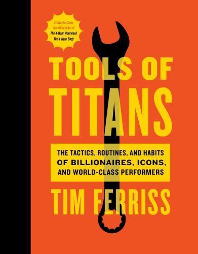 Tools Of Titans: A Comprehensive Guide To Hig- hardcover, Ferriss, 9781328683786