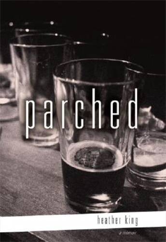 Parched – Hardcover By King, Heather – ACCEPTABLE