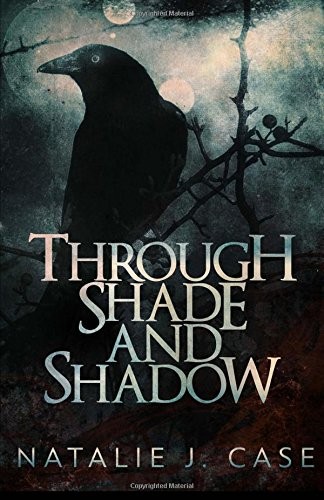 THROUGH SHADE AND SHADOW (SHADES AND SHADOWS) (VOLUME 1) By Natalie J. Case NEW