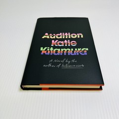 Audition A Novel by Katie Kitamura * 1ST EDITION * 1ST PRINT *