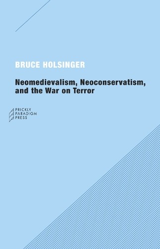 Bruce Holsinger Neomedievalism, Neoconservatism, and the (Paperback) (UK IMPORT)