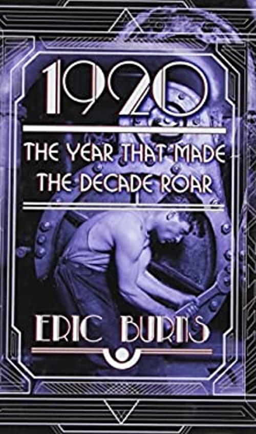 1920 : The Year That Made the Decade Roar Hardcover Eric Burns