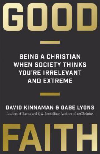 Good Faith: Being a Christian When Societ- David Kinnaman, 0801013178, paperback