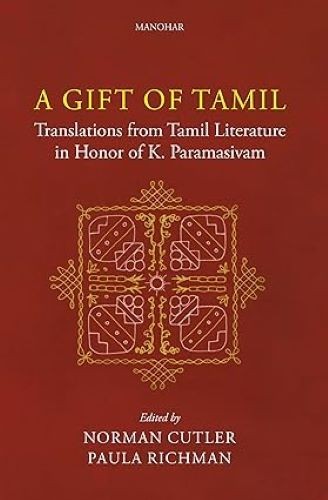 A Gift of Tamil Translations from Tamil Literature in Honor of K. Paramasivam No