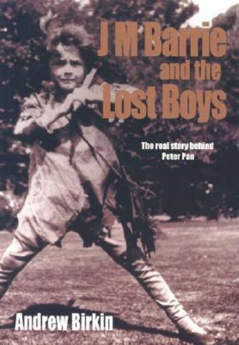 J. M. Barrie and the Lost Boys : The Real Story Behind Peter Pan by Andrew…