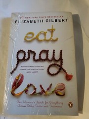 Eat Pray Love: One Woman’s Search for Everything Across.. Elizabeth Gilbert