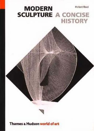 Modern Sculpture: A Concise History; Wor- 9780500200148, Herbert Read, paperback