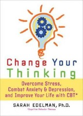 Change Your Thinking: Overcome Stress, Anxiety, and Depression, and Impro – GOOD