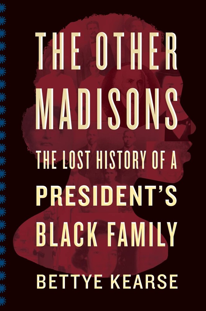 The Other Madisons: The Lost History of a President’s Black Family