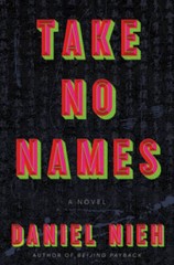 Take No Names: A Novel – Hardcover By Nieh, Daniel – GOOD