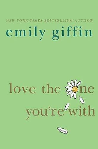 Love the One You’re With – Hardcover By Giffin, Emily – GOOD