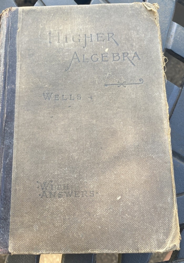 1889 A Short Course in Higher Algebra with Answers Webster Wells