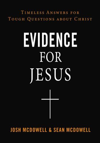 Evidence for Jesus: Timeless Answers for Tough Questions about Christ – Josh McD