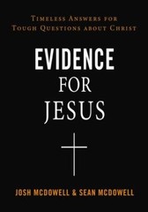 Evidence for Jesus: Timeless Answers for Tough Questions about Christ – Josh McD