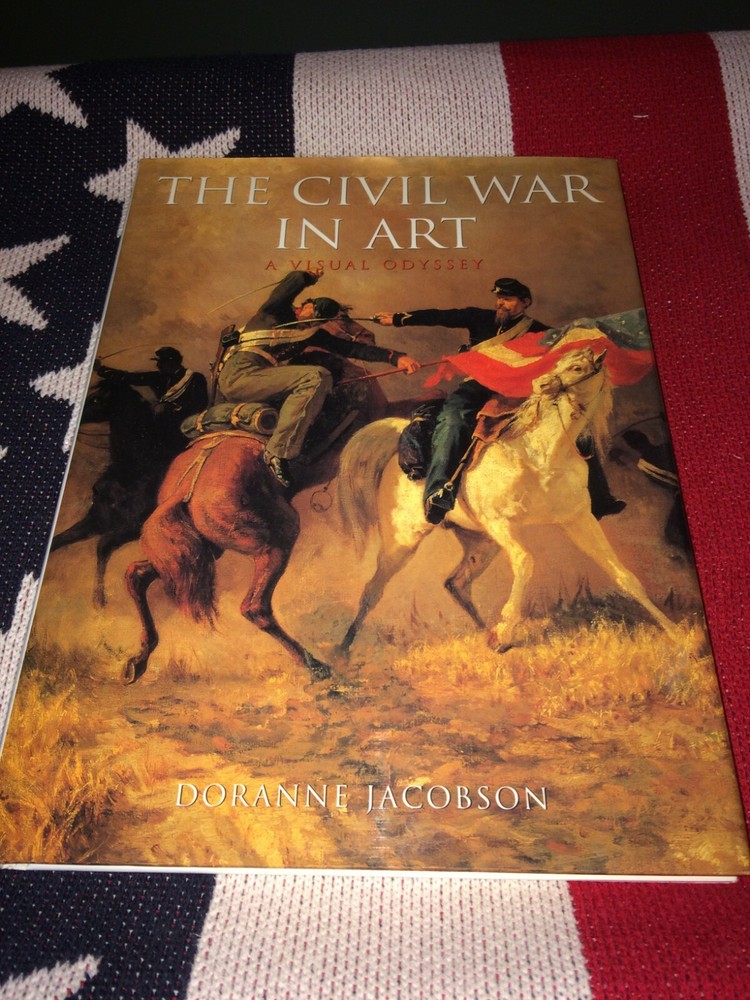 The Civil War In Art A Visual Odyssey 1996 Doranne Jacobson