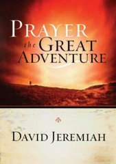 Prayer, the Great Adventure – paperback, Dr David Jeremiah, 159052182X