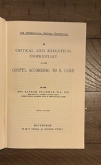 A CRITICAL AND EXEGETICAL COMMENTARY ON THE GOSPEL ACCORDING TO S. LUKE….