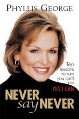 Never Say Never : 10 Lessons to Turn You Can’t Into Yes I Can – VERY GOOD