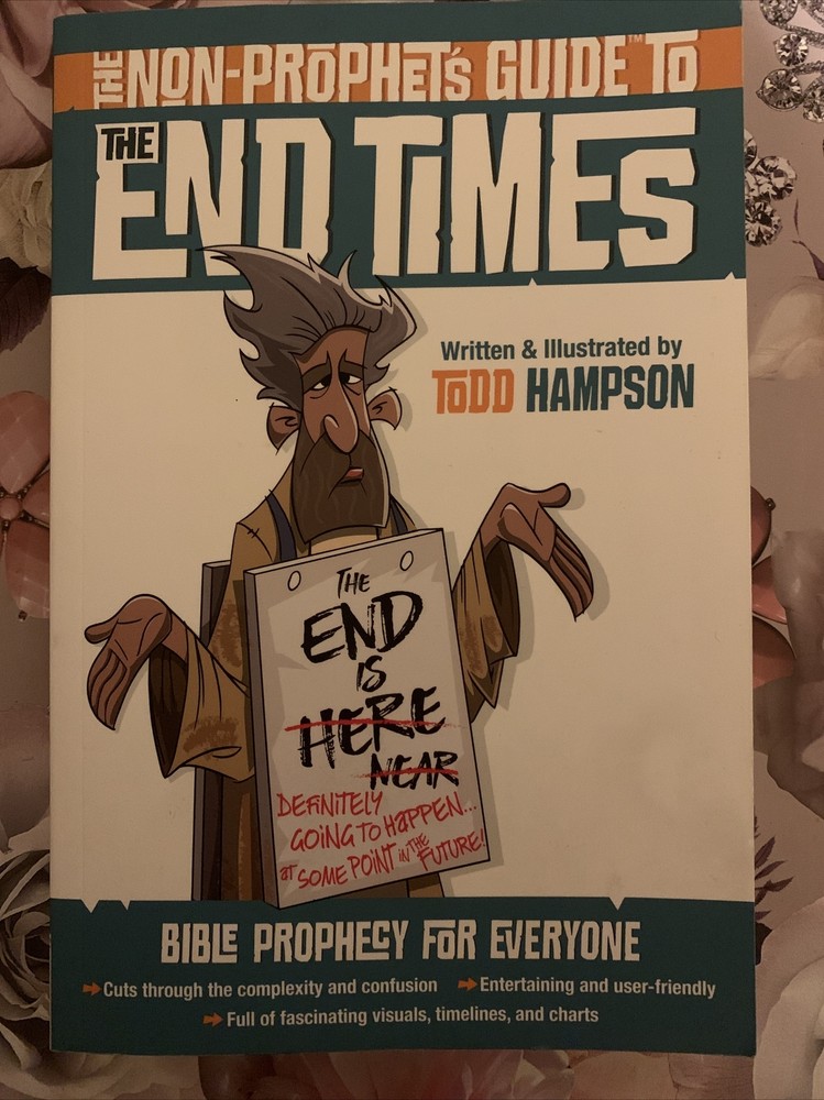 The Non-Prophet’s Guide to the End Times Bible Book Todd Hampson End Is Near