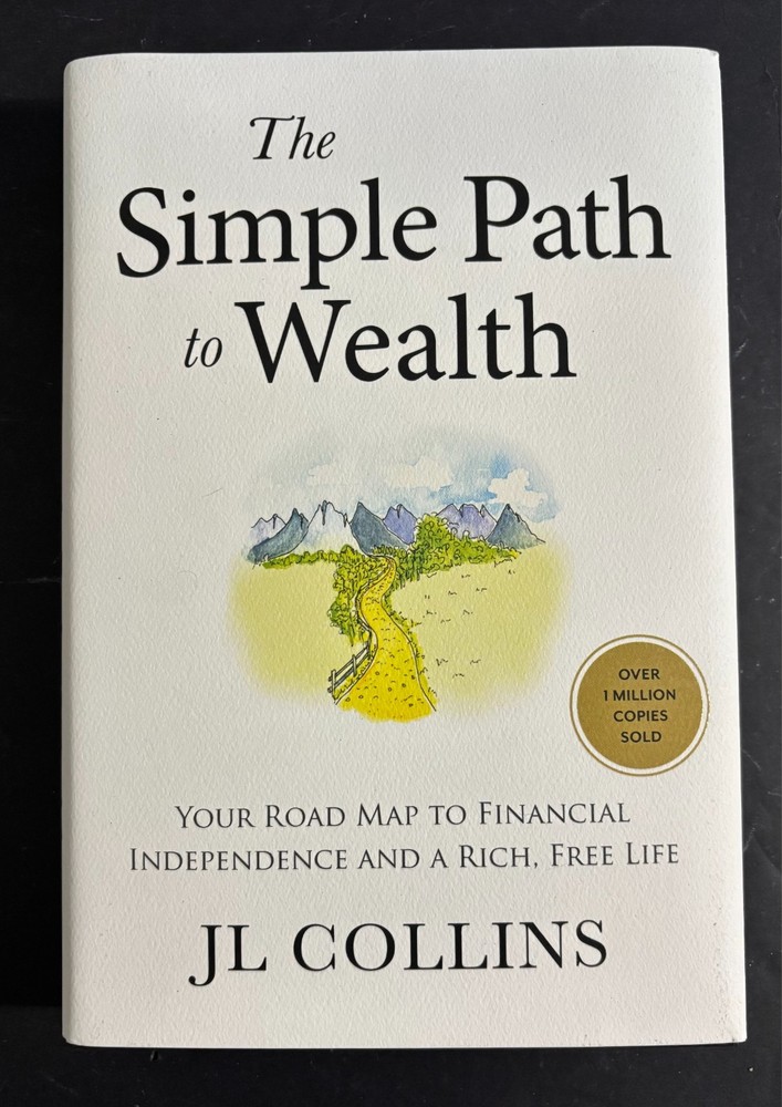 The Simple Path To Wealth: Your Road Map Financial Independence Rich Free Life
