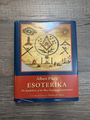 Albert Pike’s Esoterika – Symbolism of the Blue Degrees of Freemasonry (DeHoyos)