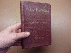 ARC WELDING and How to Use It by W.J. Chaffee 1938 Hobart Bros. Co. 334 Pages