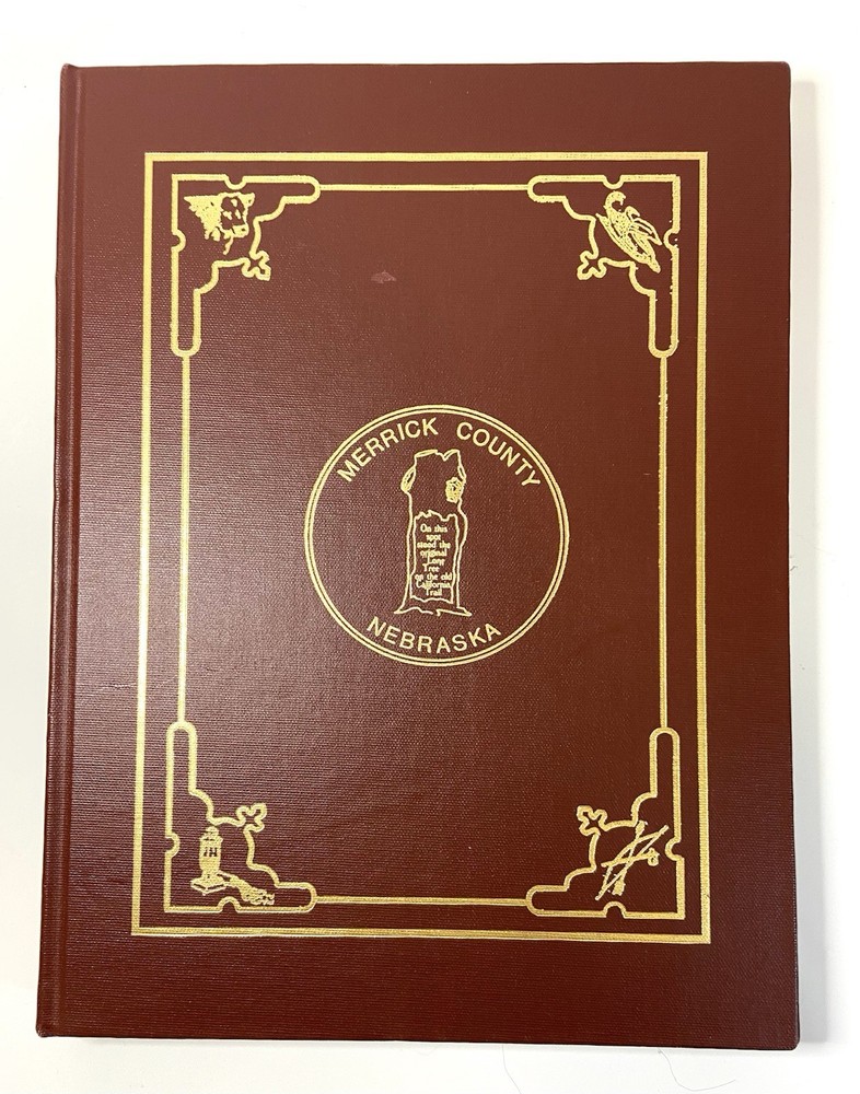 History Of MERRICK COUNTY NEBRASKA 1981 Hard Cover 12.5” X 9.5” READ