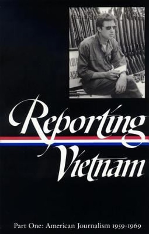 Reporting Vietnam Vol. 1 LOA #104 : American Journalism 1959-1969