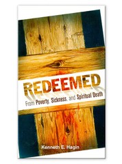 Redeemed From Poverty Sickness & Spiritual Death – by Kenneth E Hagin, Sr.