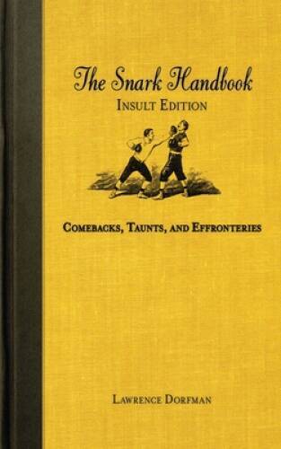The Snark Handbook: Insult Edition: Comebacks, Taunts, and Effronteries ( – GOOD