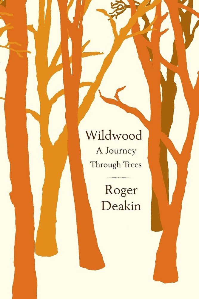 Wildwood: A Journey Through Trees by Deakin