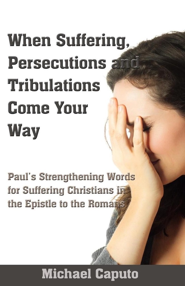 When Suffering, Persecutions and Tribulations Come Your Way: Paul’s Strengthenin