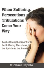 When Suffering, Persecutions and Tribulations Come Your Way: Paul’s Strengthenin