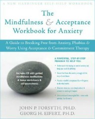 The Mindfulness and Acceptance Workbook for Anxiety: A Guide to Breaking – GOOD