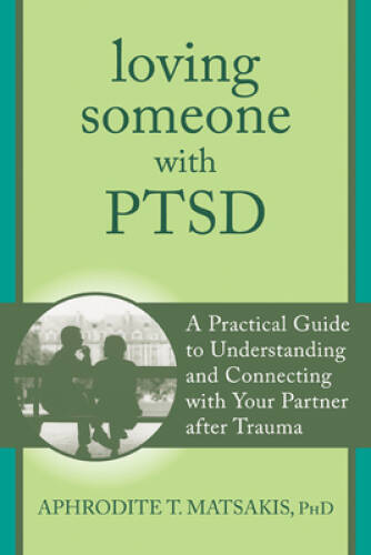 Loving Someone with PTSD: A Practical Guide to Understanding and Connecti – GOOD