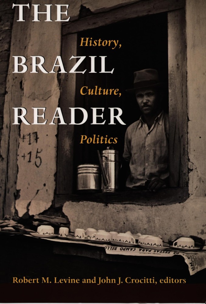 The Brazil Reader: History, Culture, Politics (The Latin America Readers)