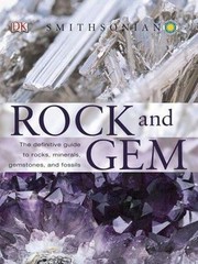 Rock and Gem: The Definitive Guide to Rocks, Minerals, Gemstones, and Fossils b