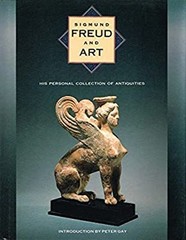Sigmund Freud and Art : His Personal Collection of Antiquities Ha