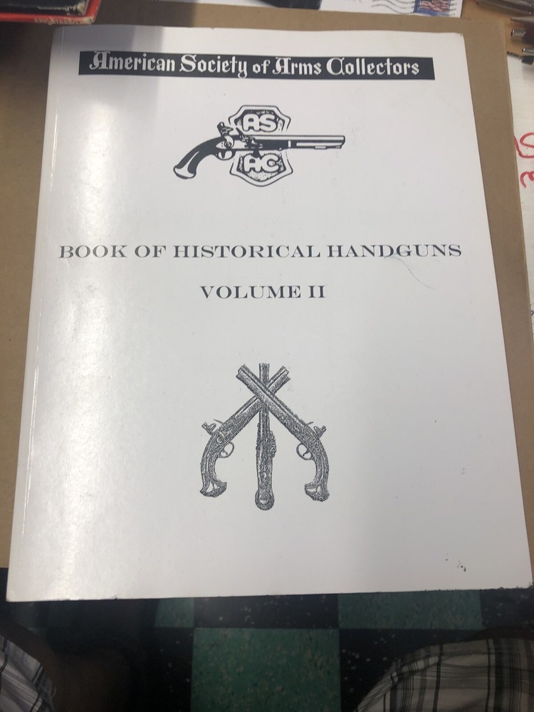 ASAC Book Of Historical Handguns Volume II 2011 550+ Pages