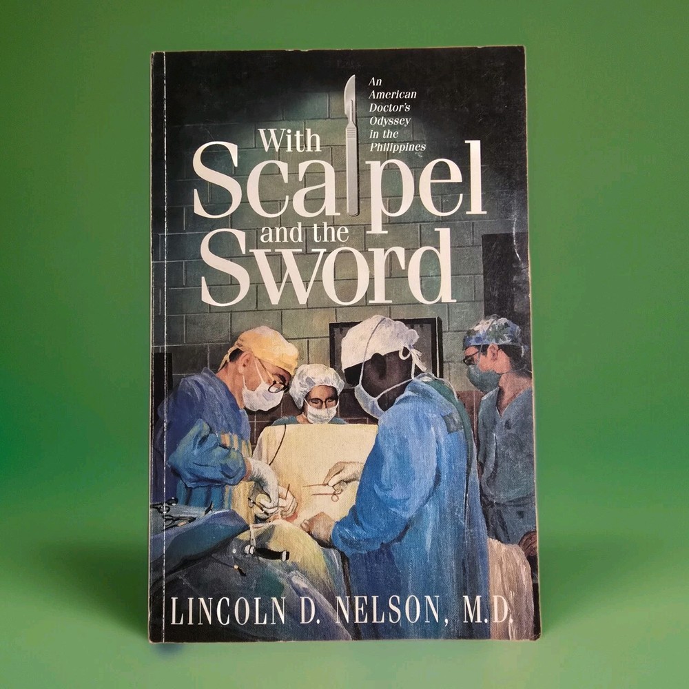 With Scapel And The Sword By Lincoln D Nelson, M.D. (SIGNED) Rare