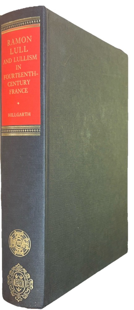 Ramon Lull and Lullism in fourteenth-century France by J. N. Hillgarth • 1971
